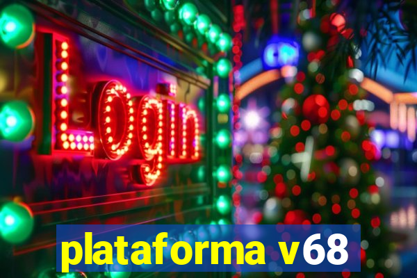 plataforma v68